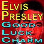 Elvis Presley Good Luck Charm专辑