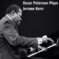 Oscar Peterson Plays Jerome Kern