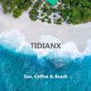 TIDIANX - Sun, Coffee & Beach