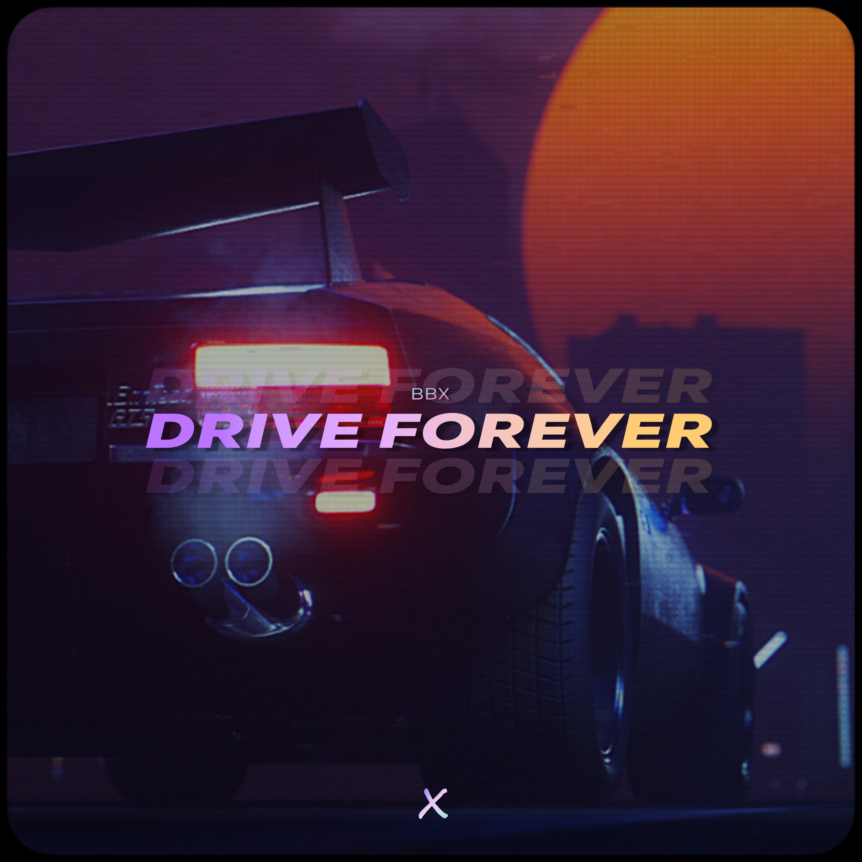 BBX - Drive Forever