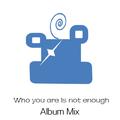 Who you are is not enough(Album Mix)