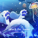 【印象曲】Touch The Azure