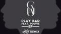 Play Bad (Naxsy Official Remix)专辑