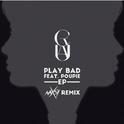 Play Bad (Naxsy Official Remix)专辑