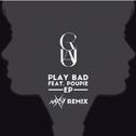 Play Bad (Naxsy Official Remix)