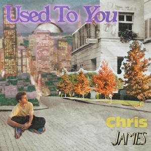 Chris James - Used To You (Pre-V) 带和声伴奏