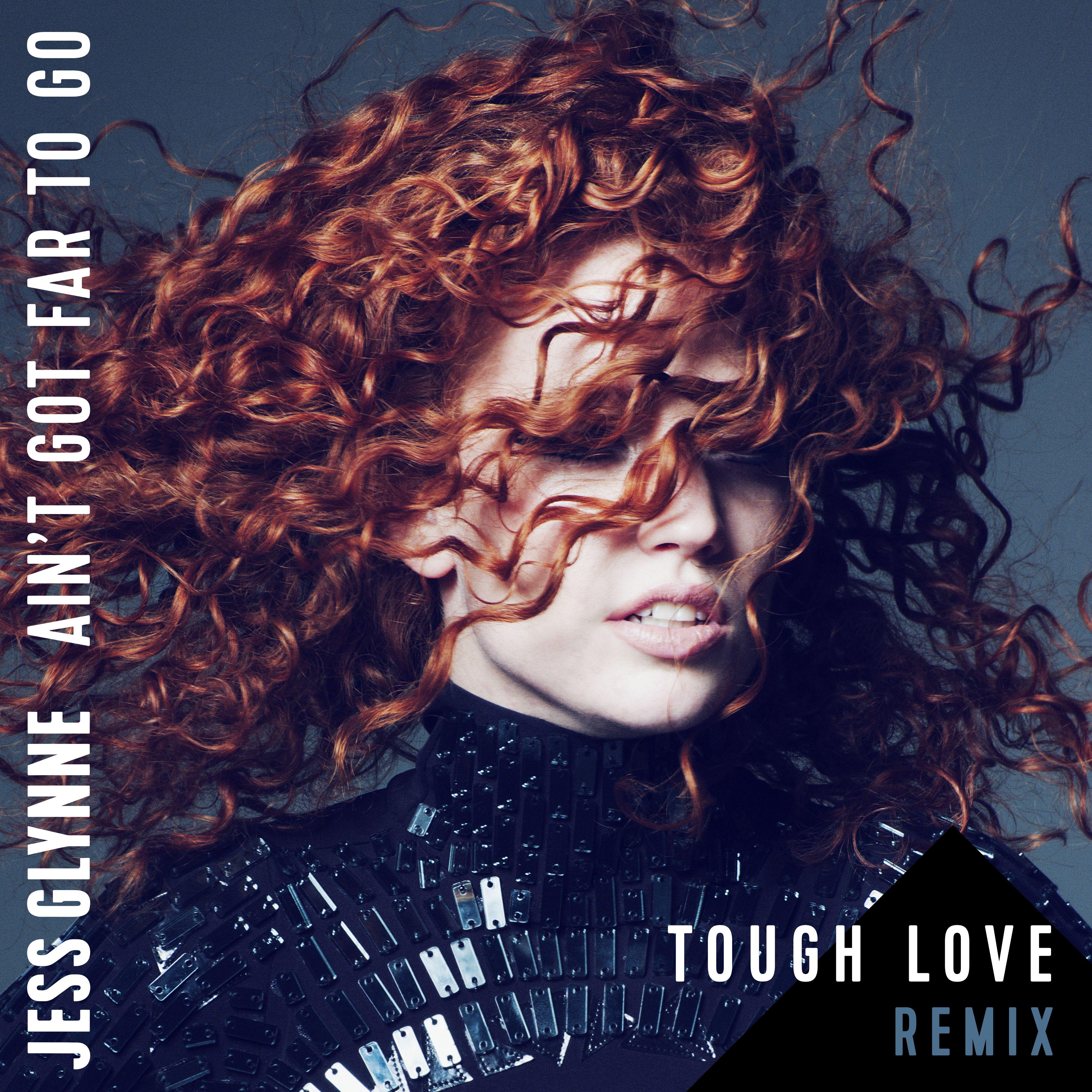 Ain't Got Far to Go (Tough Love Remix)