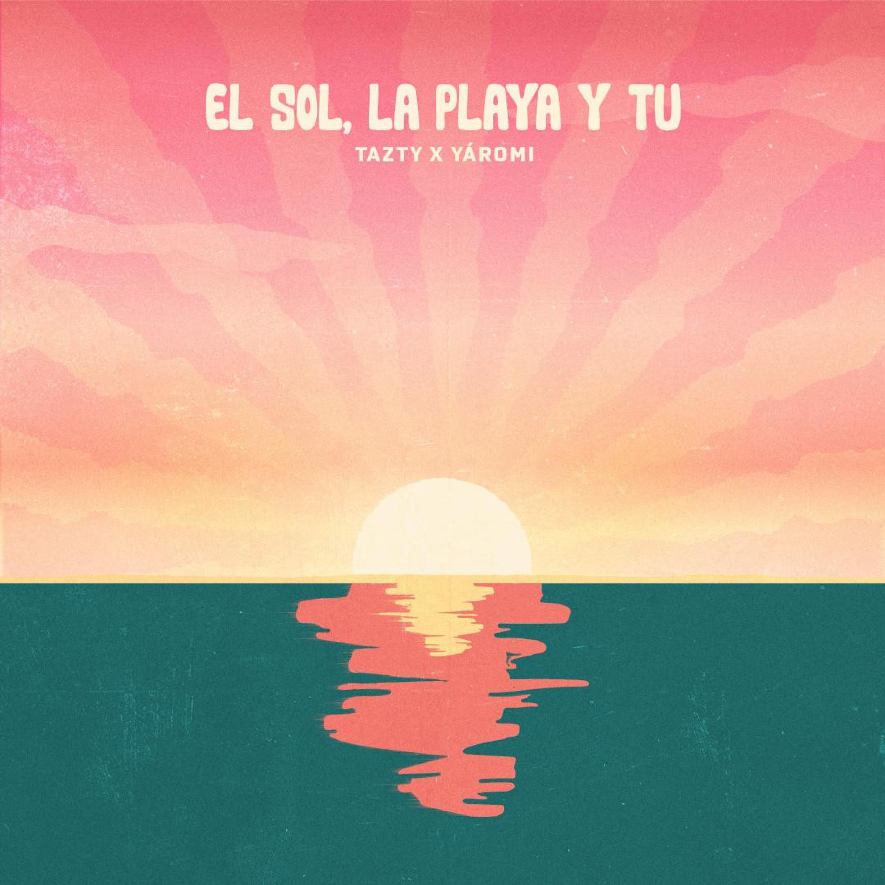 Tazty - El Sol, La Playa Y Tú