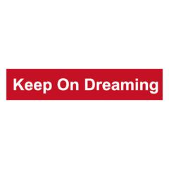 Keep on Dreaming