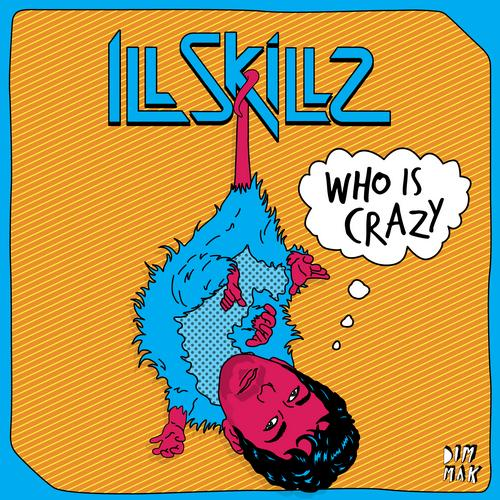 Illskillz - Who Is Crazy (Original Mix)