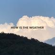 How is the weather