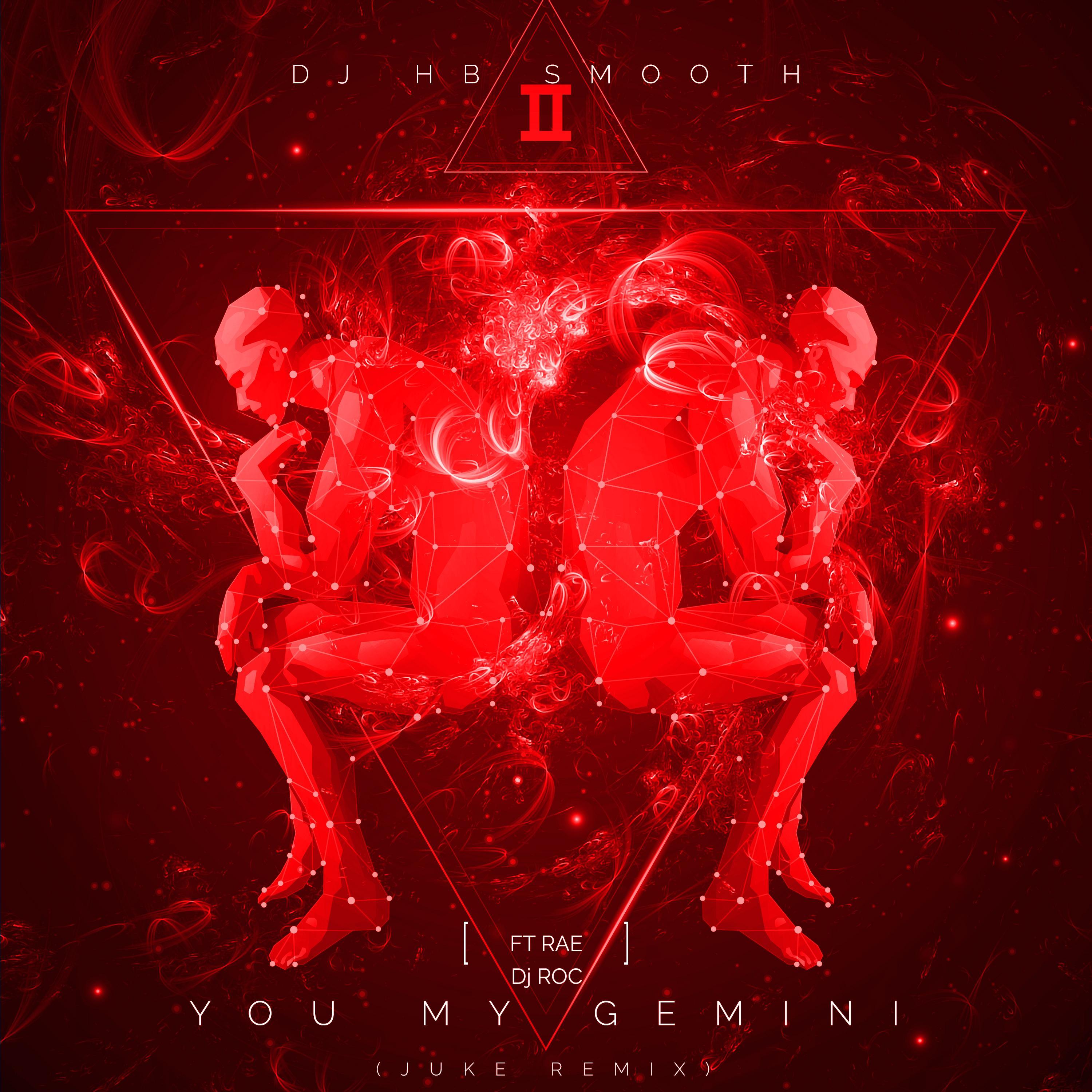 You My gemini (feat. Rae & Dj Roc) [Juke Remix] (Juke Remix)
