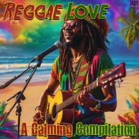 Reggae Love! A Calming Compilation