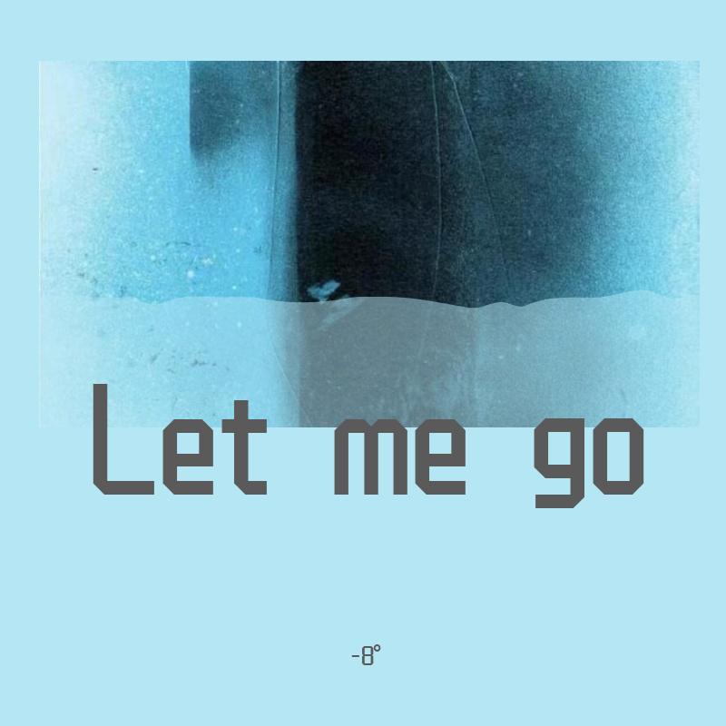 Let me go