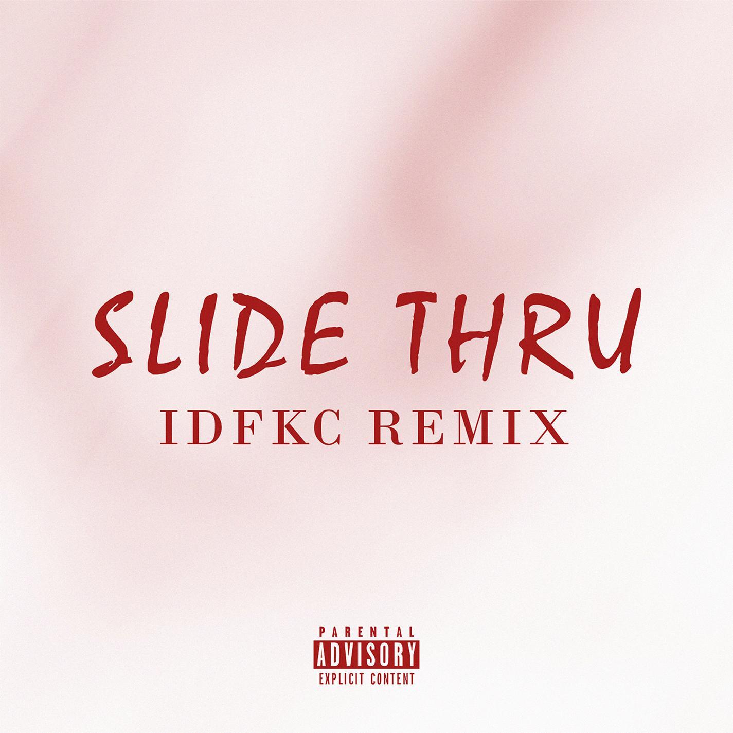 Slide Thru (IDFKC Remix)