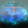 12 White Noise Delta Wave Demonstrations