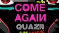 come again (QUAZR SURF Music Remix)