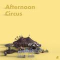 Afternoon Circus