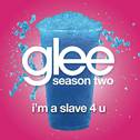 I'm A Slave 4 U (Glee Cast Version)专辑