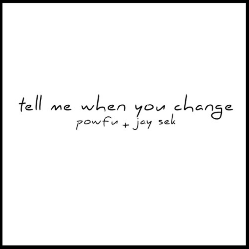 tell me when you change