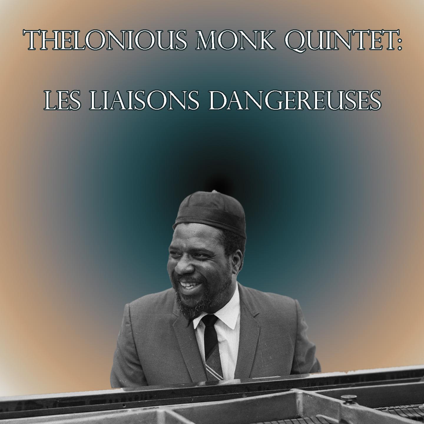 Thelonious Monk Quintet: Les Liaisons Dangereuses专辑