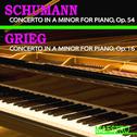 Grieg: Piano Concerto in A Minor - Schumann: Piano Concerto in A Minor专辑