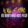 DJ Well o Mlk é Cruel - As Bunitinha Nois Pega