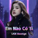 Em Nào Có Tội （LIGE Bootlge)