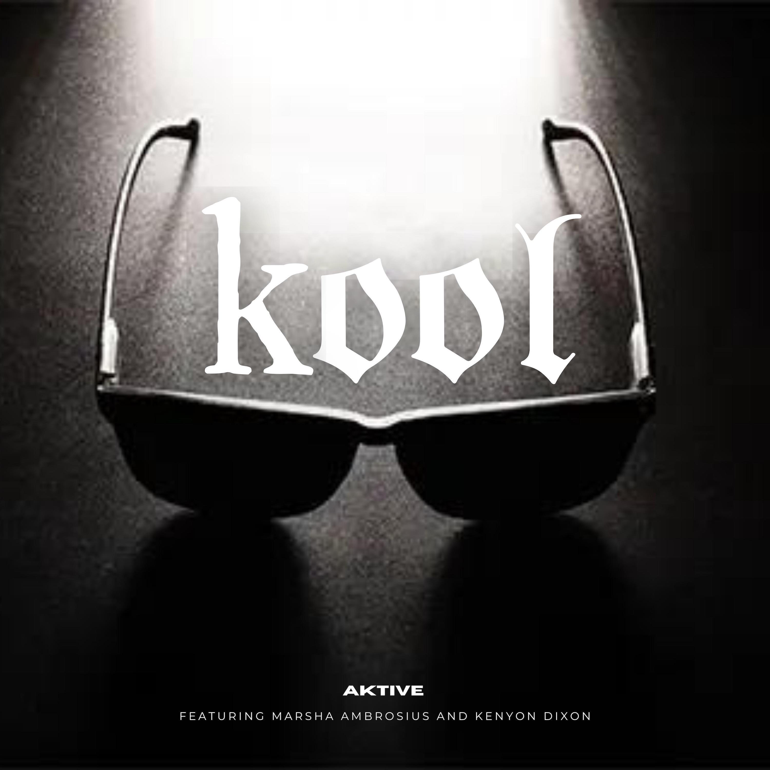 DJ Aktive - Kool (feat. Marsha Ambrosius & Kenyon Dixon)