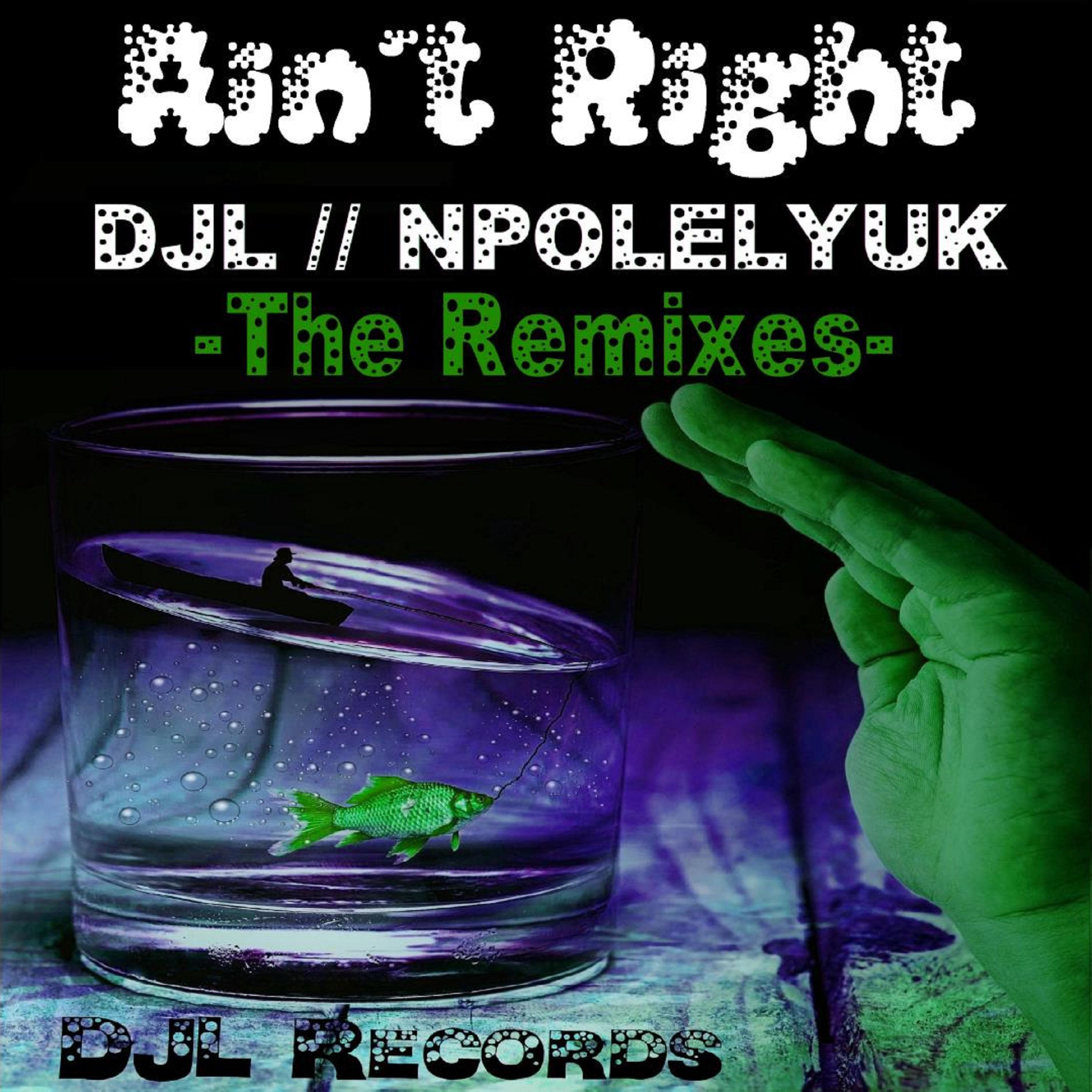 DJL - Ain´t Right (Dalton Dixie Remix)