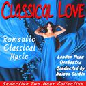 Classical Love: Romantic Classical Music专辑