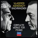 Sergei Rachmaninoff - Complete Works For Piano专辑