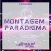 DJ Metralha Original - MONTAGEM PARADIGMA