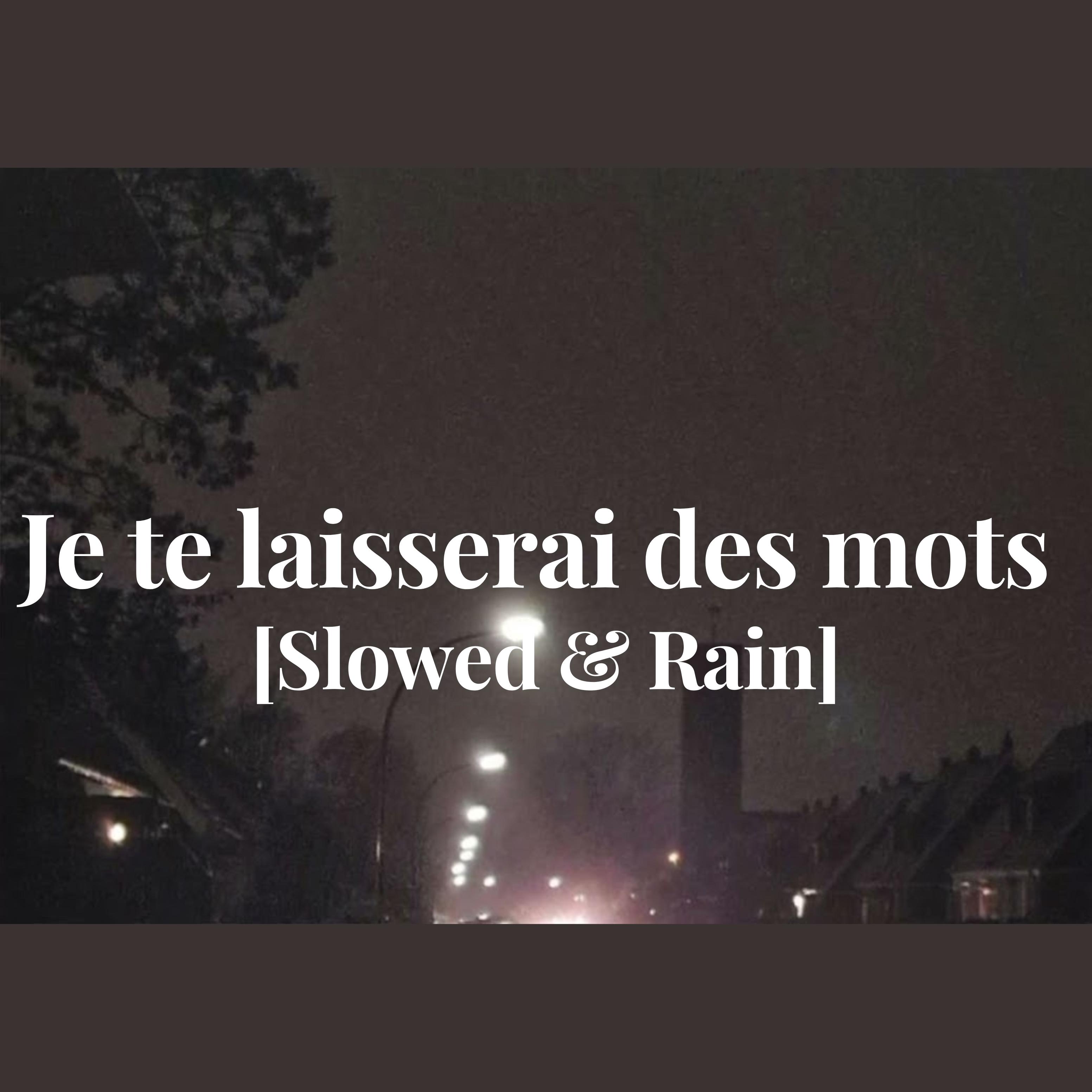Je te laisserai des mots [Slowed & Rain]