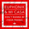 Euphonik - Don't Wanna Be (Your Friend)