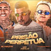 Luanzinho do Recife - Prisão Perpétua (feat. MC Theuzyn & Mc Larissa)