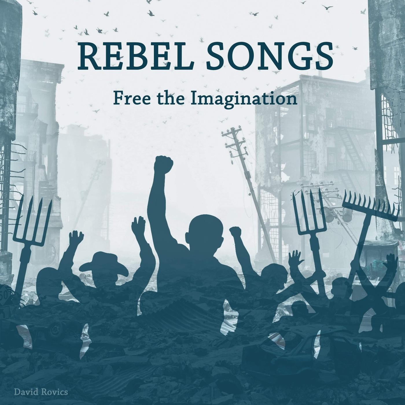 Rebel Songs (Free the Imagination)