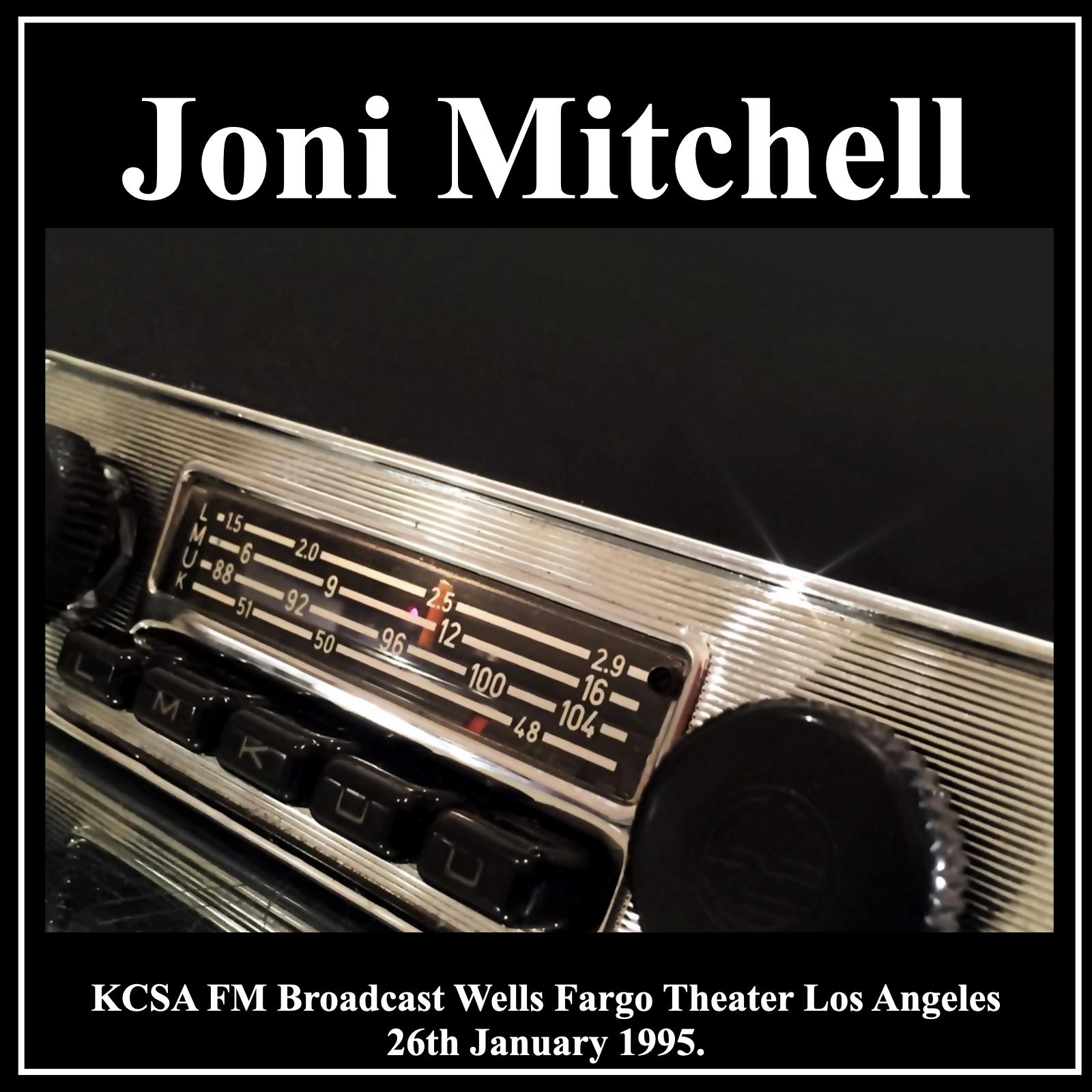 Joni Mitchell - KCSA FM Broadcast Wells Fargo Theatre Los Angeles 26th January 1995.