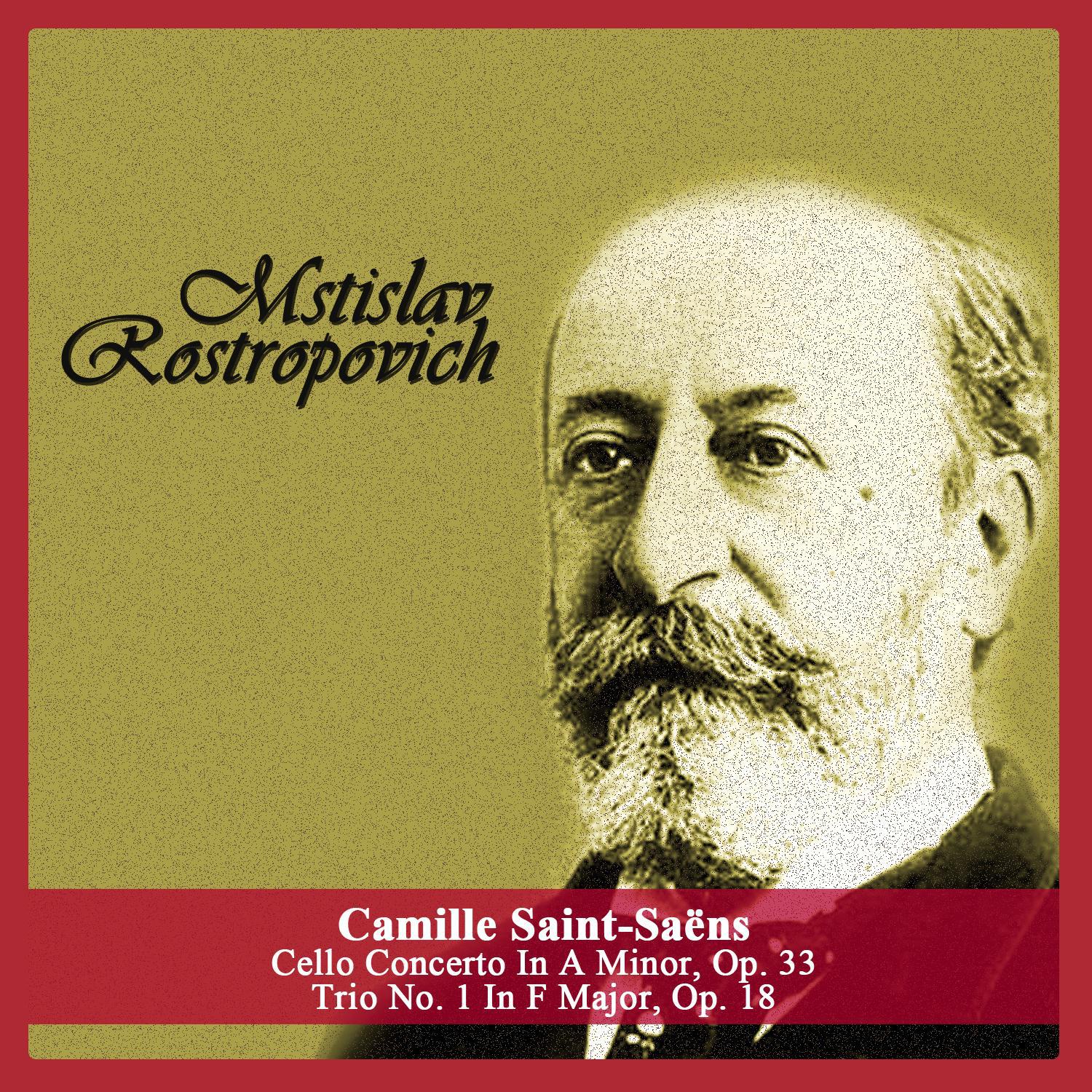 Camille Saint-Saëns: Cello Concerto In A Minor, Op. 33 - Trio No. 1 In F Major, Op. 18专辑