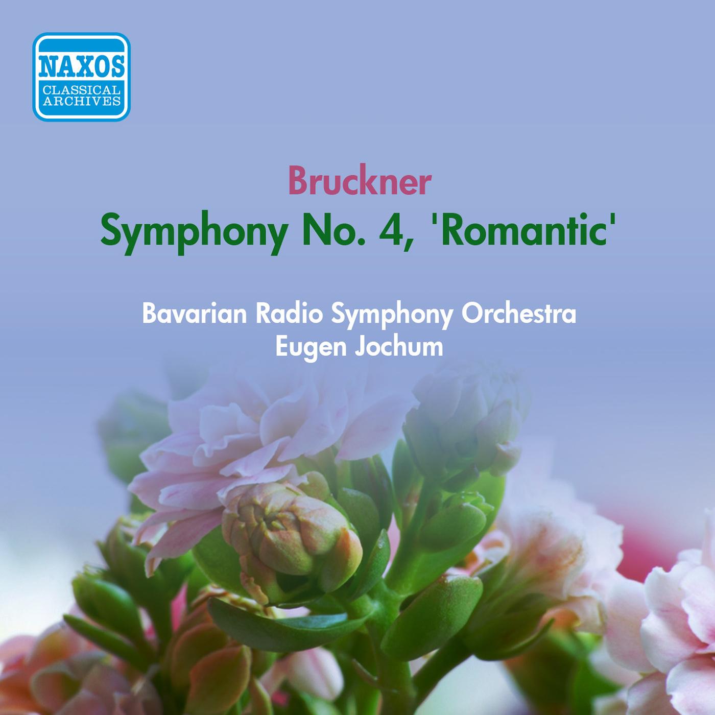BRUCKNER, A.: Symphony No. 4, "Romantic" (Bavarian Radio Symphony, Jochum) (1955)
