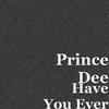 Prince Dee - Have You Ever