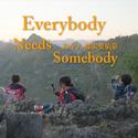 Everybody Needs Somebody