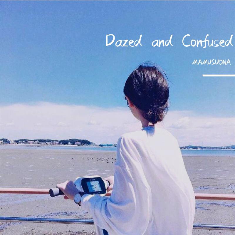 Dazed and Confused