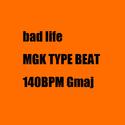 bad life MGK type beat