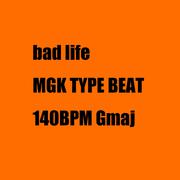 bad life MGK type beat