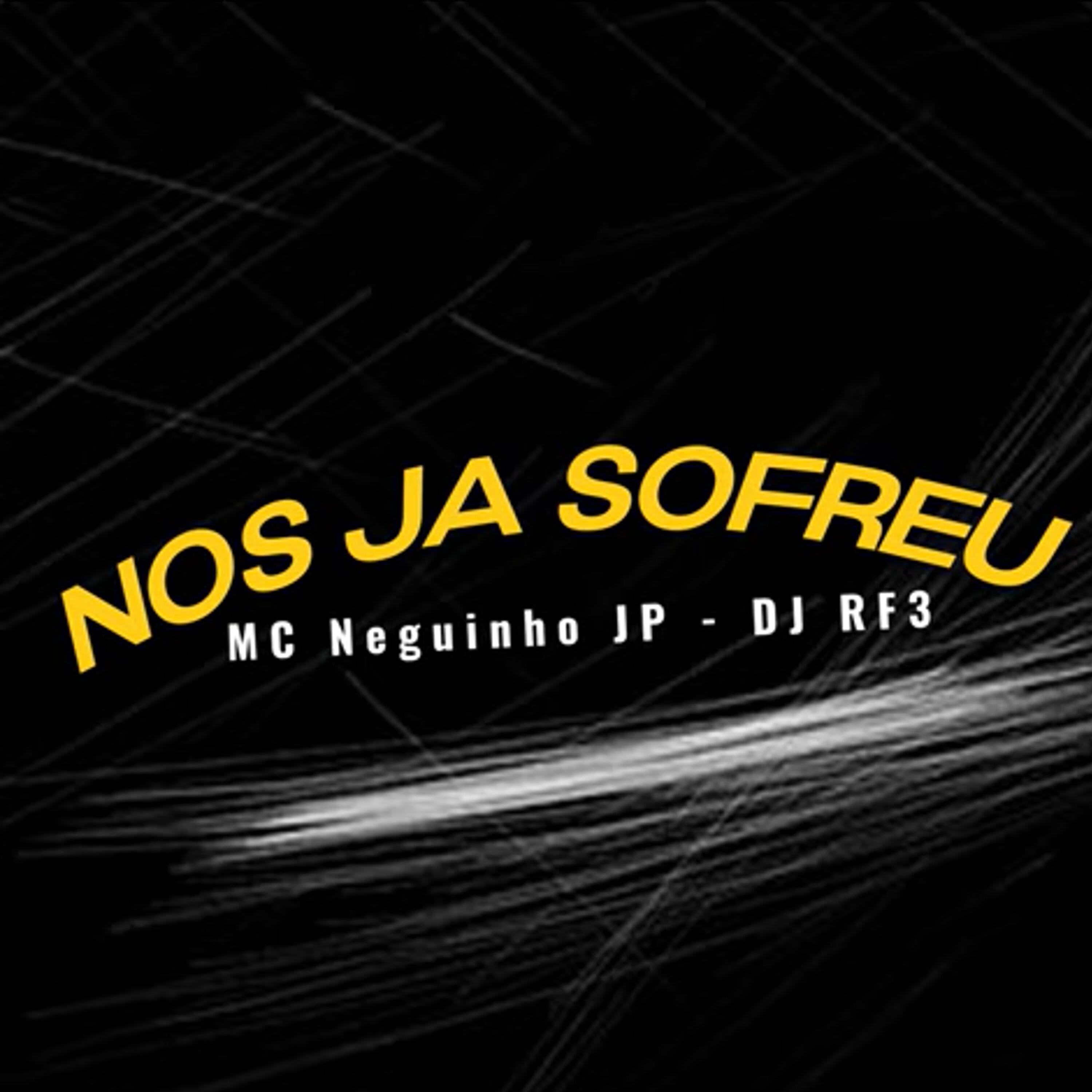 MC Neguinho JP - Nos Ja Sofreu