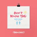 Don't Know You (Remixes)专辑