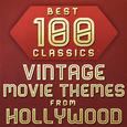 100 Best Classic Vintage Movie Themes From Hollywood, Vol. 1