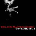 The Jazz Masters Series: Chet Baker, Vol. 2专辑