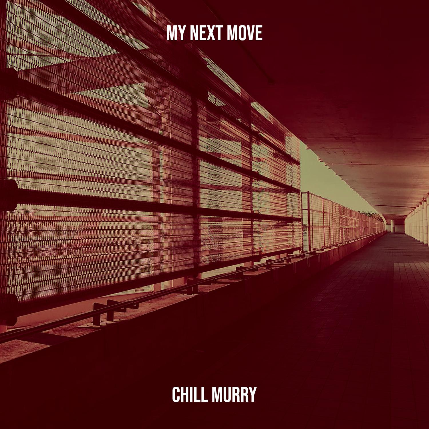 Chill Murry - My Next Move